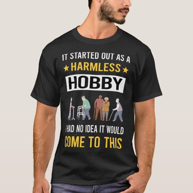 Harmless Hobby Geriatrics Geriatric Geriatrician T-Shirt (Front)