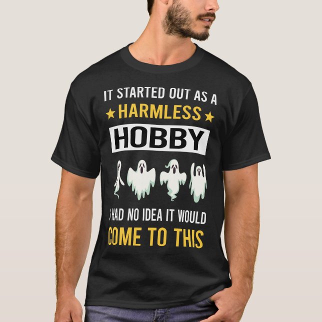 Harmless Hobby Ghost Hunting Paranormal T-Shirt (Front)