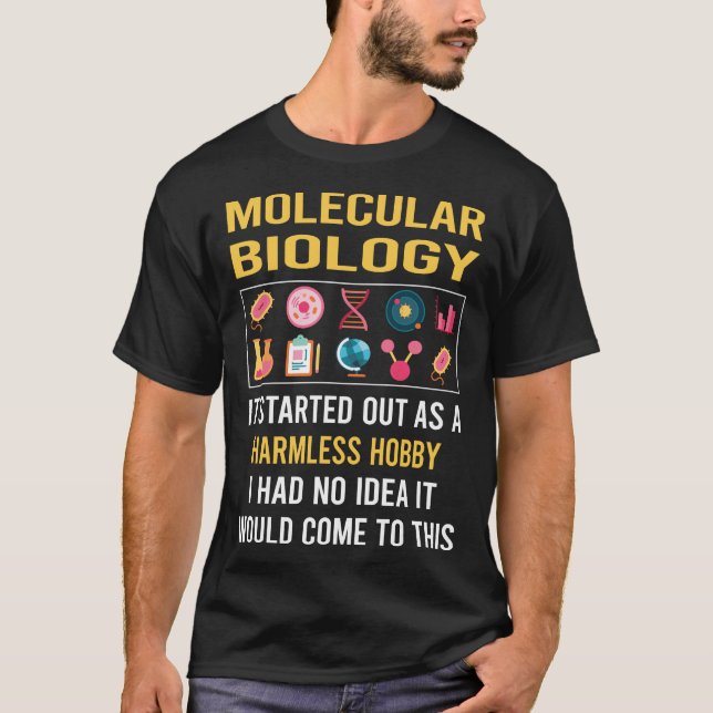 Harmless Hobby Molecular Biology Biologist T-Shirt (Front)