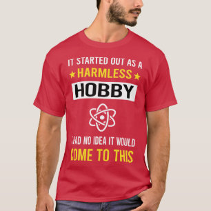Harmless Hobby Nuclear Medicine T-Shirt