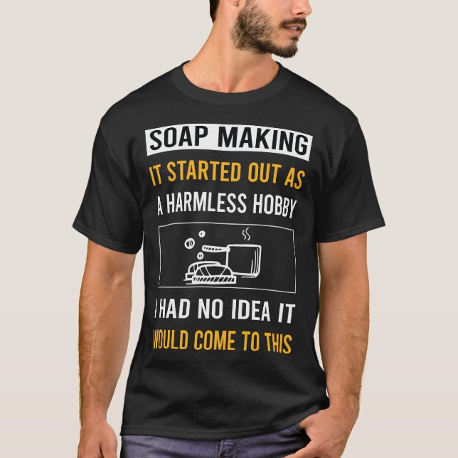 Harmless Hobby Soap Making Soapmaking T-Shirt (Front)