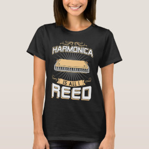 Harmonica Is All I Reed Harmonica Player T-Shirt
