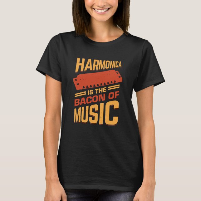 Harmonica Is The Bacon Of Music T-Shirt (Front)