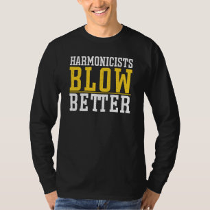 Harmonicists Blow Better Harmonica T-Shirt