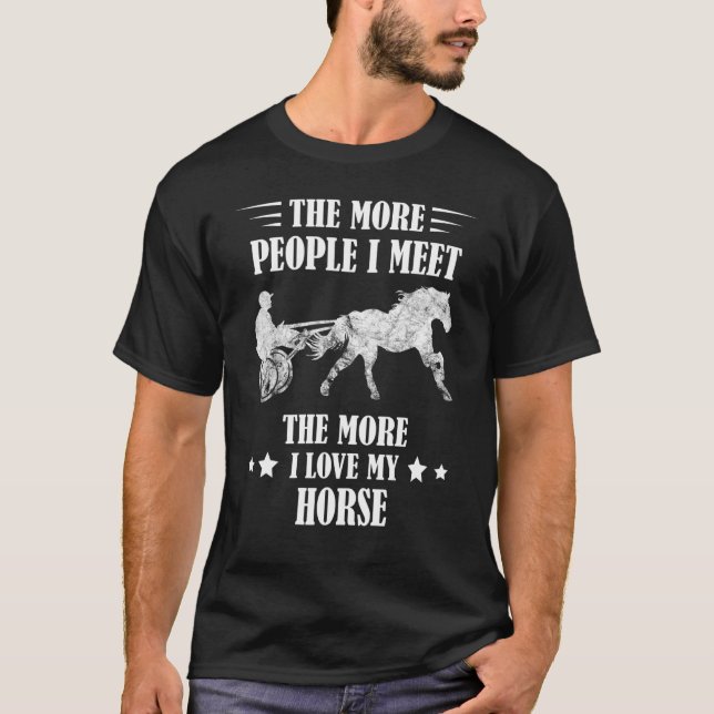 Harness Racing The More People Racer Trotting Hors T-Shirt (Front)