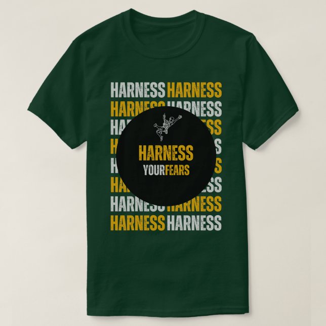 Harness Your Fears Rock Climbing T-Shirt (Design Front)