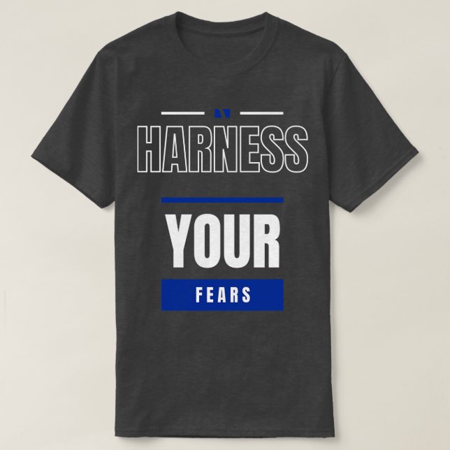 Harness Your Fears T-Shirt (Design Front)