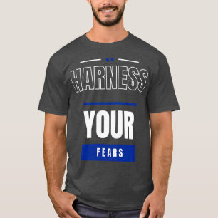 Harness Your Fears T-Shirt