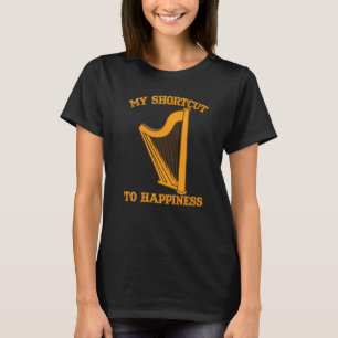 Harp Music Instrument Playing Is My Shortcut To Ha T-Shirt