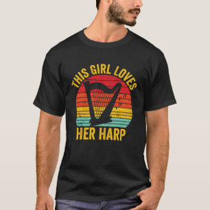 Harp Player Harpist Retro This Girl Loves Her Harp T-Shirt
