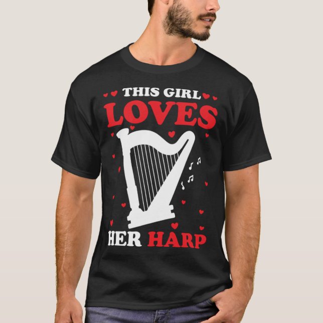 Harp Player Harpist This Girl Loves Her Harp T-Shirt (Front)