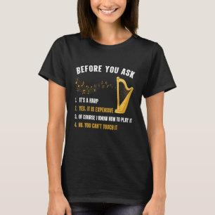 Harpist Lifetsyle I'm Before You Ask It's A Harp I T-Shirt