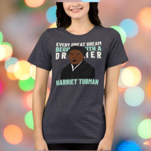 Harriet Tubman “Every Great Dream” Inspirational Tri-Blend Shirt