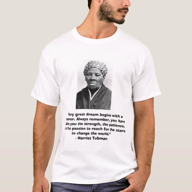 Harriet Tubman T-Shirt with "Dream" quote (Front)