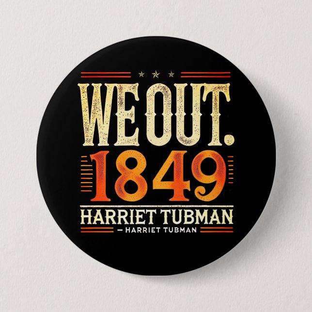 Harriet Tubman We Out 1849 Black American History 7.5 Cm Round Badge (Front)