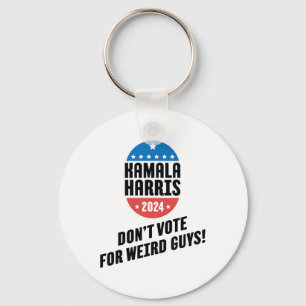 Harris 2024 Don't Vote For Weird Guys! Key Ring