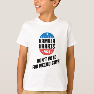 Harris 2024 Don't Vote For Weird Guys!  T-Shirt