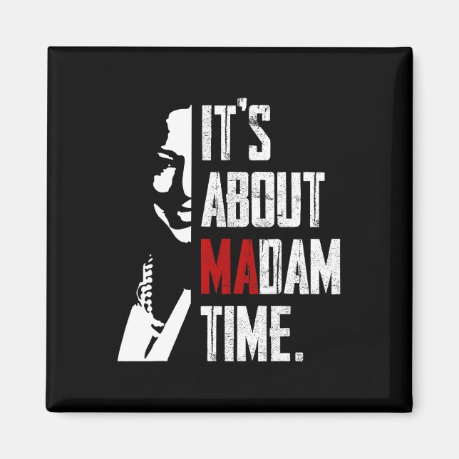 Harris 2024 It's About Madam Time President Electi Magnet (Front)