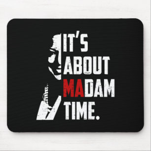 Harris 2024 It's About Madam Time President Electi Mouse Pad