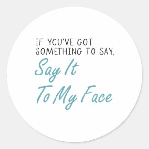 Harris 2024 Say It To My Face First Female Preside Classic Round Sticker