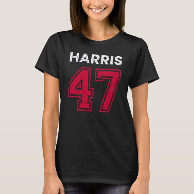 Harris 47 I - Kamala Harris For President T-Shirt (Front)