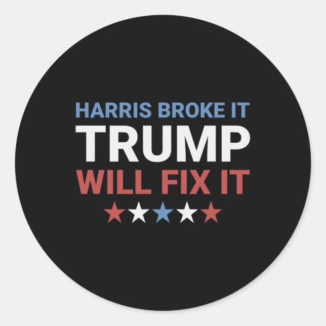 Harris Broke It Trump Will Fix It Kamala Broke It  Classic Round Sticker (Front)