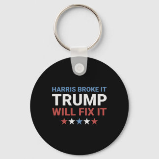Harris Broke It Trump Will Fix It Kamala Broke It Key Ring
