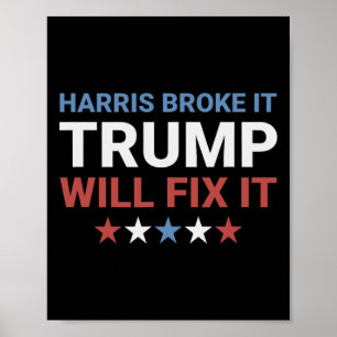 Harris Broke It Trump Will Fix It Kamala Broke It  Poster