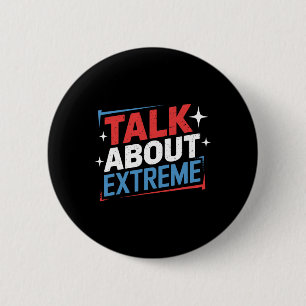 Harris Election Campaign Talk About Extreme  6 Cm Round Badge