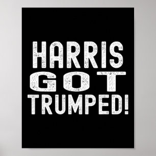 Harris Got Trumped Kamala Broke It Trump 2024  Poster