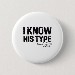 Harris I Know His Type Funny Quote U.s. Election 2 6 Cm Round Badge