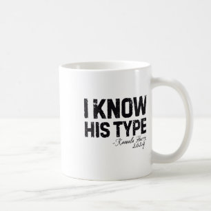 Harris I Know His Type Funny Quote U.s. Election 2 Coffee Mug