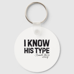 Harris I Know His Type Funny Quote U.s. Election 2 Key Ring