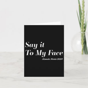 Harris - Say It To My Face. Fearless And Funny Card