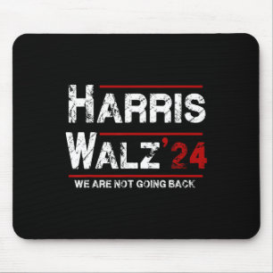 Harris Tim Walz 2024 We Are Not Going Back Electio Mouse Pad