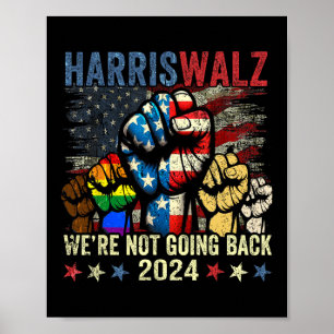 Harris W For President 2024 We're Not Going Back Poster