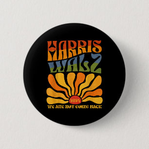 Harris Waltz 2024 We Are Not Going Back Kamala Har 6 Cm Round Badge
