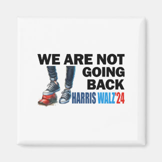 Harris Waltz 2024 We're Not Going Back Kamala Harr Magnet