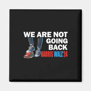Harris Waltz 2024 We're Not Going Back Kamala Harr Magnet