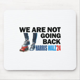 Harris Waltz 2024 We're Not Going Back Kamala Harr Mouse Pad