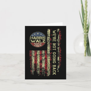 Harris Waltz 2024 We're Not Going Back W Kamala Ha Card