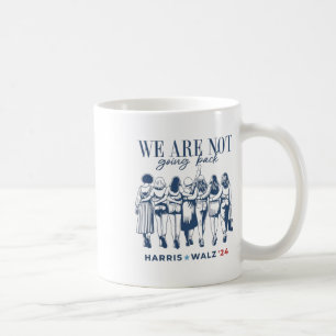 Harris Waltz We Are Not Going Back Live Ever Femin Coffee Mug