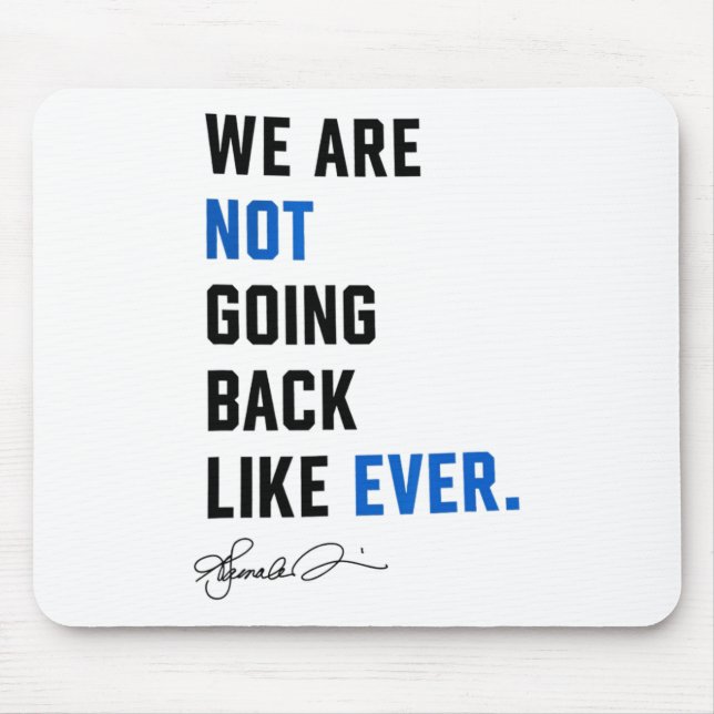 Harris Waltz We Are Not Going Back Live Ever Femin Mouse Pad (Front)