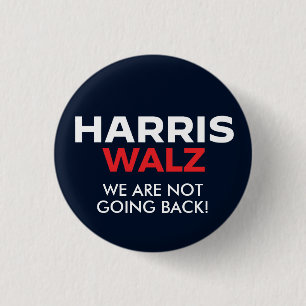 Harris Walz 2024 - We are not going back 3 Cm Round Badge
