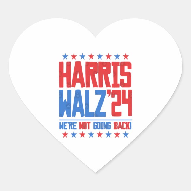 HARRIS WALZ 2024 - We're Not Going Back  Heart Sticker (Front)