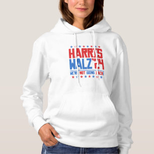 HARRIS WALZ 2024 - We're Not Going Back  Hoodie