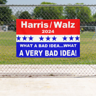 Harris Walz 2024 What a bad idea... Banner