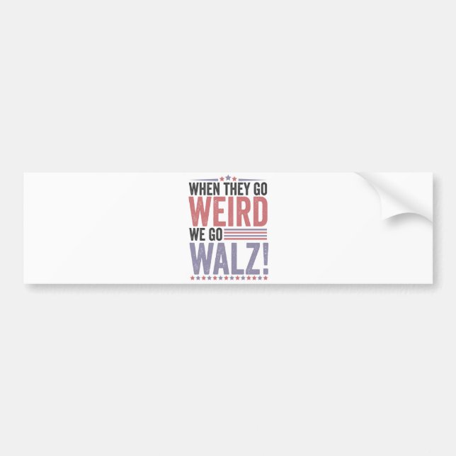 Harris Walz Election When They Go Weird We Go Walz Bumper Sticker (Front)