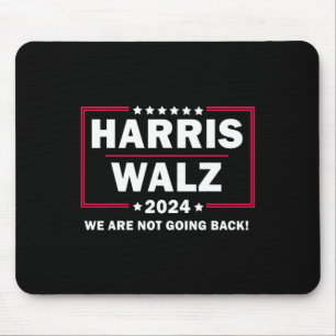 Harris Walz Waltz 2024 We Are Not Going Back Mouse Pad
