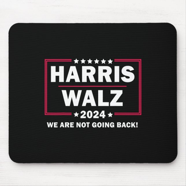 Harris Walz Waltz 2024 We Are Not Going Back  Mouse Pad (Front)